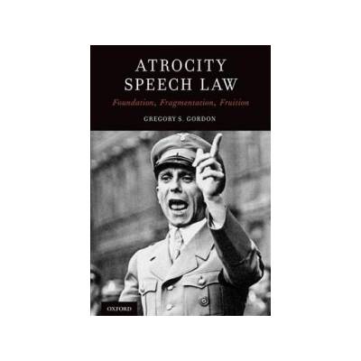 Atrocity Speech Law Gordon Gregory S. Associate Dean for Development/External Affairs and Director of Research Postgraduates Program The Chinese University of Hong Kong Faculty of Law
