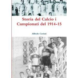 Storia del Calcio i Campionati del 1914-15 | Alfredo Corinti (ISBN: 9780244015640)