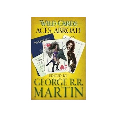 Wild Cards: Aces Abroad - Wild Cards 4 - George R.R. Martin