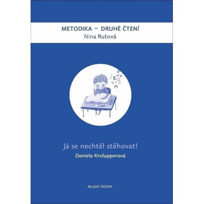 Já se nechtěl stěhovat! Metodika - Druhé čtení - Daniela Krolupperová