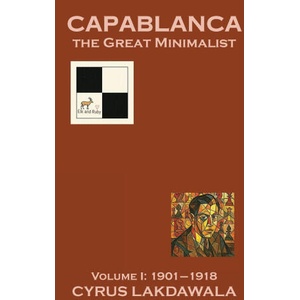 Capablanca the Great Minimalist - Volume I | Cyrus Lakdawala (ISBN: 9781916839533)