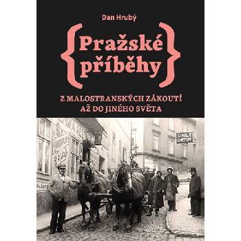 Pražské příběhy 3 - Z Malostranských zákoutí až do Jiného Světa - Dan Hrubý