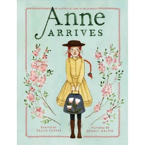 Anne Arrives | Kallie George, Abigail Halpin (ISBN: 9780735265738)