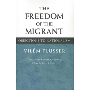 Freedom of Migrant | Vilém Flusser (2013)