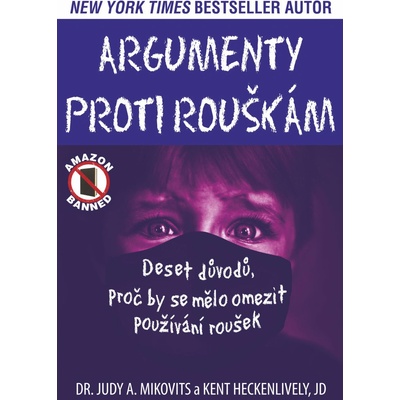 Mikovits, Judy A.; Heckenlively, Kent - Argumenty proti rouškám