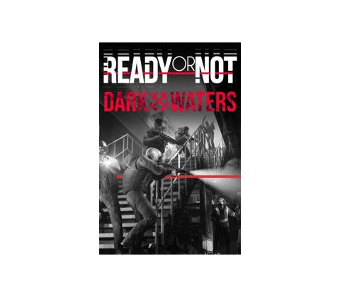 Ready or Not: Dark Waters