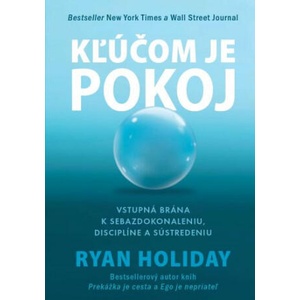 Kľúčom je pokoj | Ryan Holiday (2021)