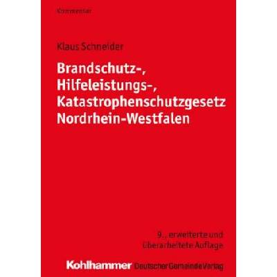 Brandschutz-, Hilfeleistungs-, Katastrophenschutzgesetz Nordrhein-Westfalen, Kommentar - Schneider, Klaus