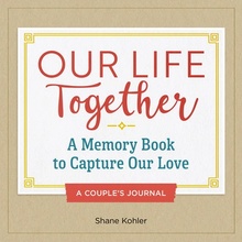 A Couples Journal: Our Life Together: A Memory Book to Capture Our Love Kohler ShanePaperback