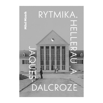 RYTMIKA. Hellerau a Jaques-Dalcroze