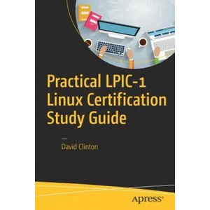 Practical LPIC-1 Linux Certification Study Guide | David Clinton (ISBN: 9781484223574)