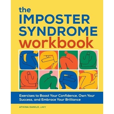 The Imposter Syndrome Workbook: Exercises to Boost Your Confidence, Own Your Success, and Embrace Your Brilliance (Danilo Athina)