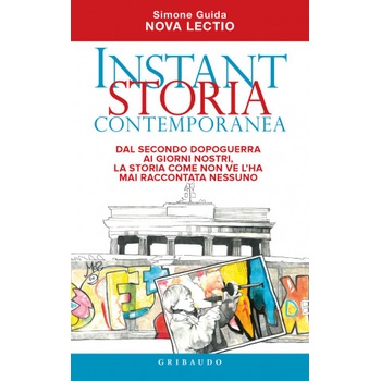 Instant storia contemporanea. Dal secondo dopoguerra ai giorni nostri, la storia come non ve l'ha mai raccontata nessuno | Simone Guida