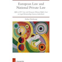 European Law and National Private Law Effect of EU Law and European Human Rights Law on Legal Relationships between Individuals (Hartkamp Arthur