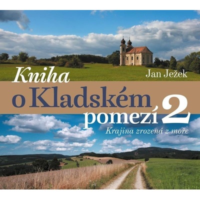 Kniha o Kladském pomezí 2. Krajina zrozená z moře - Jan Ježek – Zboží Mobilmania