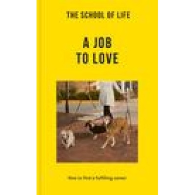 SCHOOL OF LIFE A JOB TO LOVE