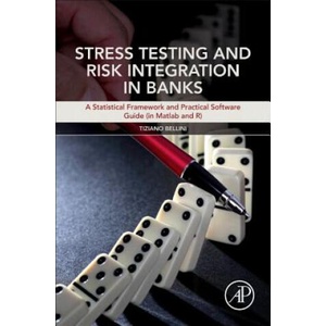 Stress Testing and Risk Integration in Banks | Tiziano Bellini (2016)