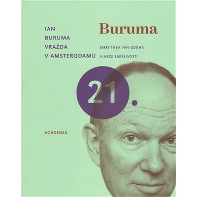 Vražda v Amsterdamu -- Smrt Thea van Gogha a meze smířlivosti - Ian Buruma