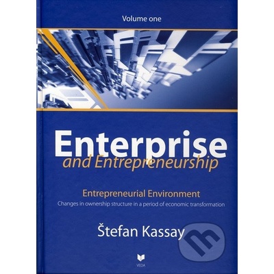 Enterprise and Entrepreneurship Volume one - Štefan Kassay
