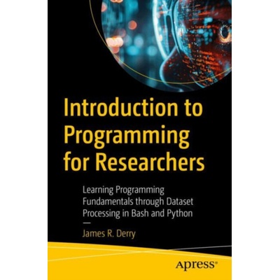 Introduction to Programming for Researchers - Derry, James R.