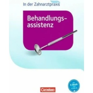 Zahnmedizinische Fachangestellte - Behandlungsassistenz - Ausgabe 2016 | Bernhard Alfter, Jochen Eble, Helmut Hagmeier, Waltraud Hollstein, Iris Karcher, B. Nestle-Oechslin (ISBN: 9783064519701)