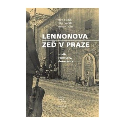 Lennonova zeď v Praze - Petr Blažek, Roman Laube, Filip Pospíšil