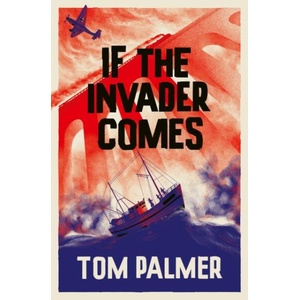 If the Invader Comes | Tom Palmer (ISBN: 9780008802226)