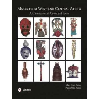 Image 1 of Masks from West and Central Africa: A Celebration of Color and Form | Paul Peter Rosen