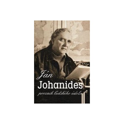 Ján Johanides prozaik ľudského údelu - Zborník