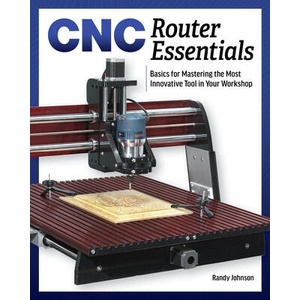 CNC Router Essentials | Randy Johnson (ISBN: 9781950934126)
