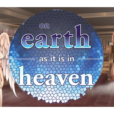 On Earth As It Is In Heaven - A Kinetic Novel