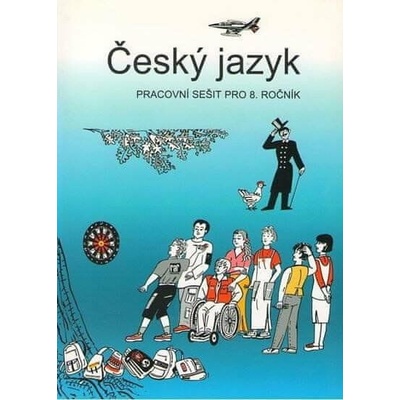 Český jazyk - pracovní sešit pro 8. ročník - Vladimíra Bičíková, Zdeněk Topil
