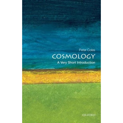 Cosmology: A Very Short Introduction Very Short Introductions - P. Coles