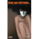 Monyová Simona - Ženu ani květinou...
