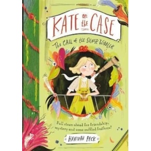 Kate on the Case: The Call of the Silver Wibbler (Kate on the Case 2) | Hannah Peck (ISBN: 9781800780132)