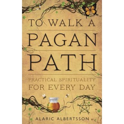 To Walk a Pagan Path - Albertsson Alaric