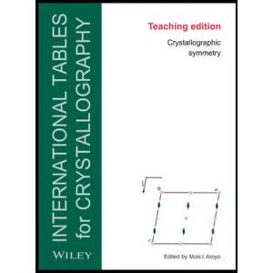 Teaching Edition of International Tables for Crystallography - Crystallographic Symmetry, Sixth Edition | Mois Ilia Aroyo, Theo Hahn (ISBN: 9780470974223)