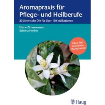 Aromapraxis für Pflege- und Heilberufe | Sabrina Herber