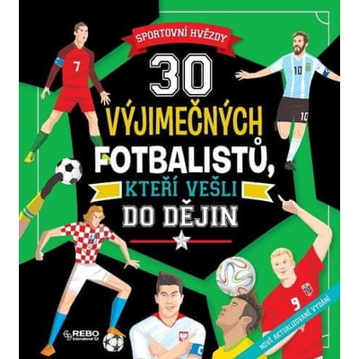 30 výjimečných fotbalistů, kteří vešli do dějin - Klub čtenářů