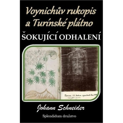 Voynichův rukopis a Turínské plátno: Šokující odhalení - Johann Schneider – Hledejceny.cz