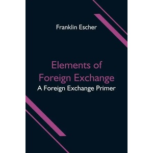 Elements of Foreign Exchange | Franklin Escher (ISBN: 9789354596636)