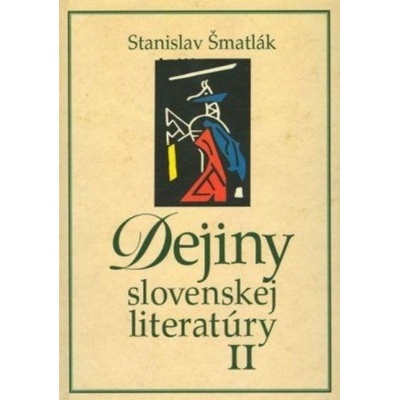 Dejiny slovenskej literatúry II - Stanislav Šmatlák