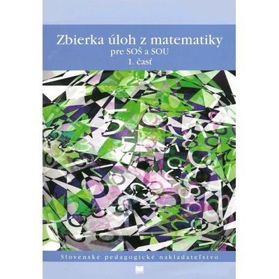 Zbierka úloh z matematiky pre SOŠ (1. časť) - V. Kolbaská, J. Janisková, F. Jirásek, K. Braniš, S. Horák, M. Vacek