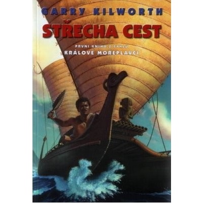 Králové mořeplavci 1: Střecha cest - Garry Kilworth