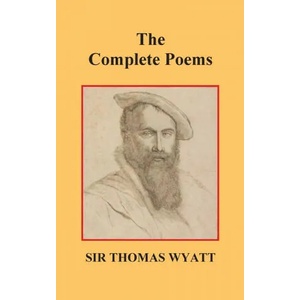 Complete Poems of Thomas Wyatt | Thomas Wyatt (ISBN: 9781789433029)