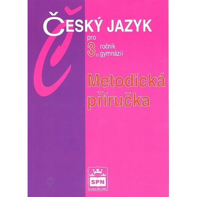 Český jazyk pro 3.r.gymnázií Metodická příručka