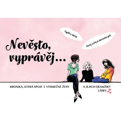 Nevěsto, vyprávěj… - Kronika, která spojí 3 výjimečné ženy a jejich okamžiky lásky - Škvorová Věra