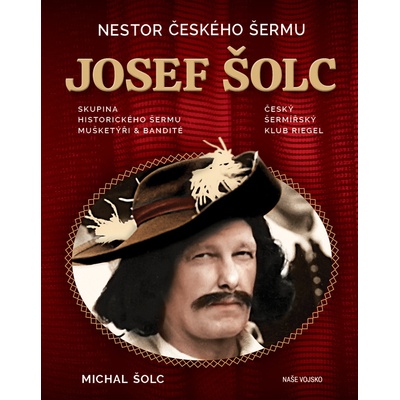 Nestor českého šermu Josef Šolc - Michal Šolc