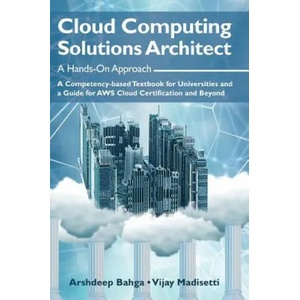 Cloud Computing Solutions Architect | Arshdeep Bahga, Vijay Madisetti (ISBN: 9781949978018)