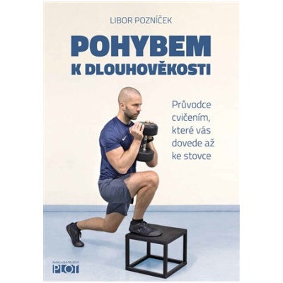 Pohybem k dlouhověkosti - Libor Pozníček